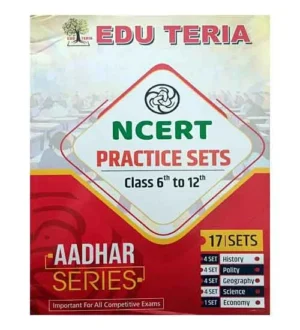 Edu Teria NCERT Aadhar Series Practice Sets Class 6th to 12th 17 Sets History Polity Geography Science Economy English Medium for All Competitive Exams