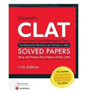 Universal CLAT Common Law Admission Test Solved Papers Along With Previous Years Papers of NLU Delhi 11th Edition Book English Medium By Lexis Nexis
