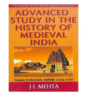 Sterling Advanced Study in The History of Medieval India Volume 2 Mughal Empire 1526-1707 By J L Mehta Complete Book English Medium