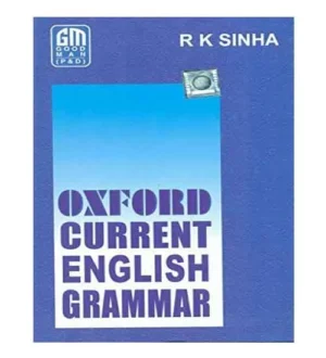 Oxford Current English Grammar By Prof R K Sinha for Detailed Study of English Grammar