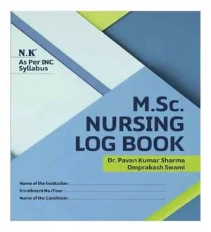 NK Neelkanth MSc Nursing Log Book By Dr Pavan Kumar Sharma Dr. Omprakash Swami As Per INC Syllabus English Medium
