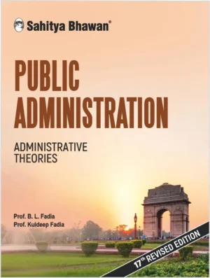 Sahitya Bhawan Public Administration Administrative Theories By Prof B L Fadia Latest 17th Revised Edition English Medium