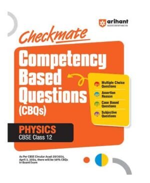 Arihant Checkmate Competency Based Questions CBQSs Physics CBSE Class 12 Fully Solved By Dr Sanjeev Varshney