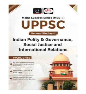 Drishti UPPSC MSS-II Indian Polity and Governance Social Justice and International Relations General Studies-II Mains Success Series English Medium