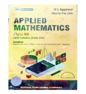APC Books Applied Mathematics Class XII CBSE Syllabus Code 241 Latest 4th Edition 2025 English Medium By M L Aggarwal
