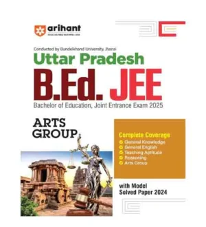 Arihant Uttar Pradesh BEd JEE Arts Group 2025 Joint Entrance Exam Guide With Model Solved Paper 2024 English Medium