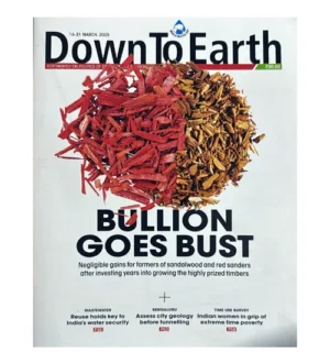 Down To Earth 16-31 March 2025 English Monthly Magazine Bullion Goes Bust Issue