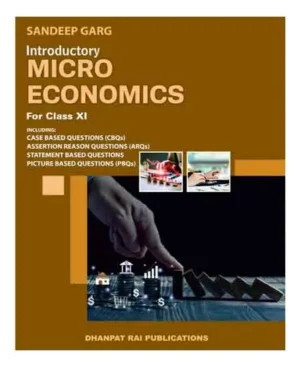 Sandeep Garg Introductory Micro Economics Class 11 Based On Latest Revised CBSE Syllabus 2025 26 By Dhanpat Rai  Publications