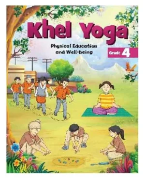NCERT Class 4 Khel Yoga Textbook Of Physical Education And Well Being Latest Edition