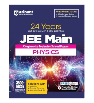 Arihant JEE Main 2025-2026 Exam Physics 24 Years 2025-2013 JEE Main and 2012-2002 AIEEE Chapterwise Topicwise Solved Papers English Medium