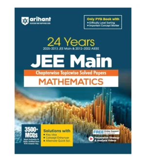 Arihant JEE Main 2025-2026 Exam Mathematics Solved Papers 24 Years 2025-2013 JEE Main and 2012-2002 AIEEE Chapterwise Topicwise English Medium