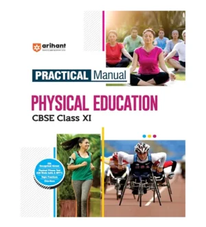 Arihant CBSE Class XI Physical Education Practical Manual IOA Recognised Games Physical Fitness Test Yogic Practices Viva-Voce