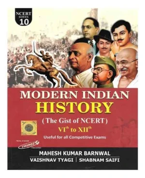 Cosmos Modern Indian History NCERT Series 10 The Gist Of NCERT Class 6 To 12 English Medium By Mahesh Kumar Barnwal Useful For All Competitive Exams 