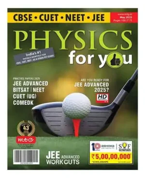 Physics For You May 2025 English Monthly Magazine For CBSE CUET NEET JEE And Other PET Exams By MTG
