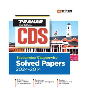 Arihant CDS 2025 Exam Sectionwise-Chapterwise Solved Papers 2024-2014 PYQs English Medium CDS Exam Prahar