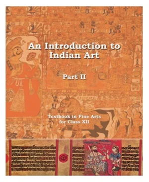 NCERT Class 12 Fine Arts Textbook Of An Introduction To Indian Art Part 2 English Medium 