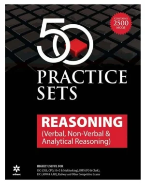 Arihant Reasoning 50 Practice Sets Verbal Non Verbal and Analytical Reasoning With Contains 2500 MCQs English Medium Useful For All Competitive Exams