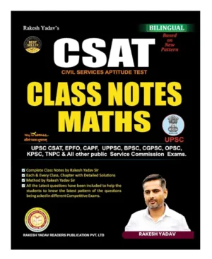 Rakesh Yadav CSAT Class Notes Maths Bilingual Book Based On New Pattern Useful For UPSC CSAT EPFO CAPF UPPSC BPSC and All Other Public Service Commission Exams